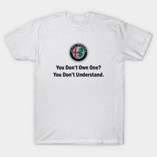 Alfa Romeo - You Dont Own One in black text option T-Shirt